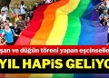 Nişan ve düğün töreni yapan eşcinsellere 4 yıl hapis geliyor