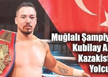 Muğlalı Şampiyon Kubilay Alcu Kazakistan Yolcusu