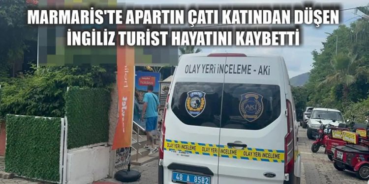 Korkunç Ölüm: Marmaris’te Apart Çatısından Düşen İngiliz Turist Hayatını Kaybetti