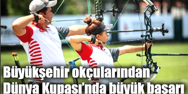 Büyükşehir okçularından Dünya Kupası’nda büyük başarı