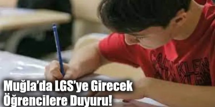Muğla’da LGS’ye Girecek Öğrencilere Duyuru!