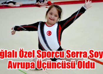 Muğlalı Özel Sporcu Serra Soysal Avrupa Üçüncüsü Oldu