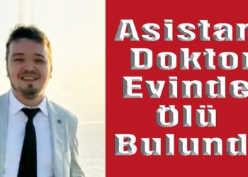 Asistan Doktor Evinde Ölü Bulundu