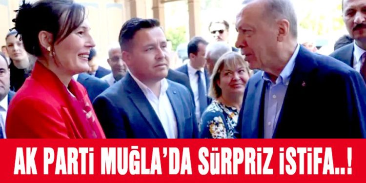 AK Parti Muğla’da Sürpriz İstifa