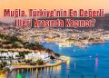 Muğla, Türkiye’nin En Değerli İlleri Arasında Kaçıncı Sırada Yer Aldı?