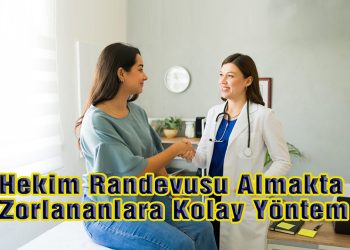 Hekim Randevusu Almakta Zorlananlara Kolay Yöntem!