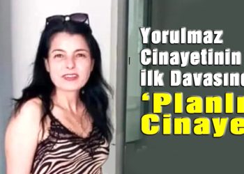 Marmaris’teki Yorulmaz cinayetinin ilk davası görüldü