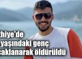 Fethiye’de 23 yaşındaki genç bıçaklanarak öldürüldü