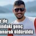 Fethiye’de 23 yaşındaki genç bıçaklanarak öldürüldü
