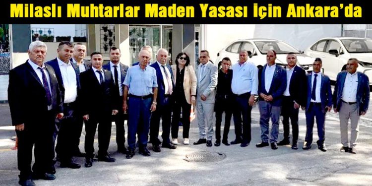 Milaslı Muhtarlar Maden Yasası için Ankara’da