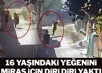 Miras için 16 yaşındaki yeğenini diri diri yaktı!