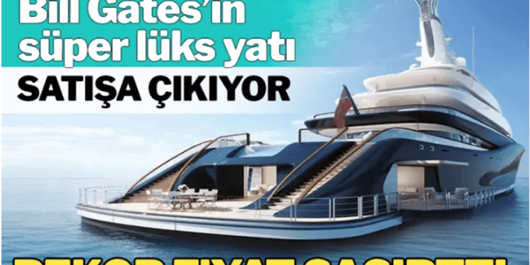 Bill Gates’in lüks yatı rekor fiyata satılıyor: İçindekiler saymakla bitmiyor