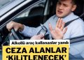 Alkollü araç kullananlar için ‘kilit’ çözümü!