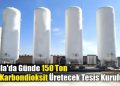 Muğla’da Günde 150 Ton Sıvı Karbondioksit Üretecek Tesis Kuruluyor