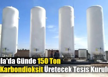 Muğla’da Günde 150 Ton Sıvı Karbondioksit Üretecek Tesis Kuruluyor