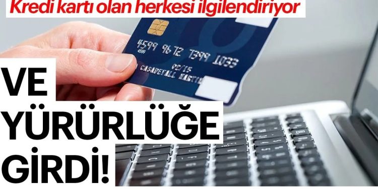 Resmi Gazete’de yayımlandı: Kredi kartı kullanan herkesi ilgilendiriyor