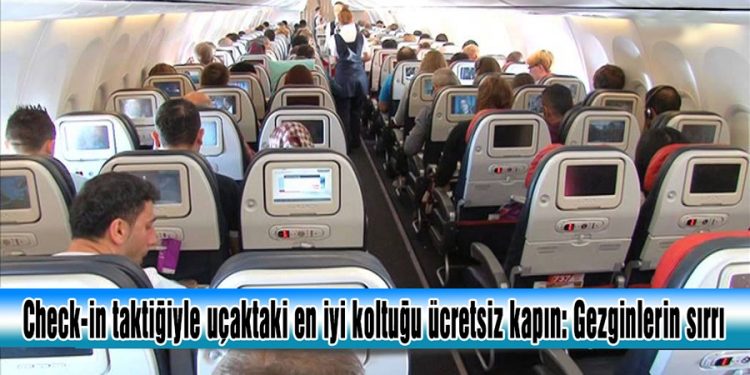 Check-in taktiğiyle uçaktaki en iyi koltuğu ücretsiz kapın: Gezginlerin sırrı
