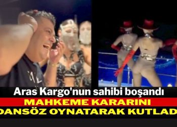 Aras Kargo’nun sahibi boşandı, mahkeme kararını dansöz oynatarak kutladı