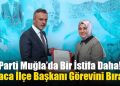 AK Parti Muğla’da Bir İstifa Daha! Ortaca İlçe Başkanı Görevini Bıraktı