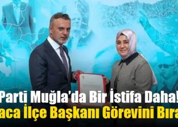 AK Parti Muğla’da Bir İstifa Daha! Ortaca İlçe Başkanı Görevini Bıraktı