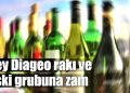 Mey Diageo rakı ve viski grubuna zam