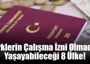 Türklerin Çalışma İzni Olmadan Yaşayabileceği 8 Ülke!