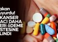 5 Kanser ilacı daha geri ödeme listesine alındı