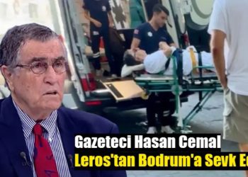 Gazeteci Hasan Cemal Leros’tan Bodrum’a Sevk Edildi