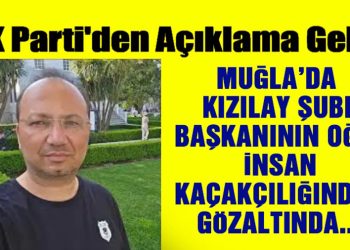 Muğla’da Kızılay Şube Başkanının Oğlu İnsan Kaçakçılığından Gözaltında: AK Parti’den Açıklama Geldi