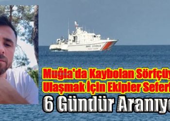 Muğla’da Kaybolan Sörfçüye Ulaşmak İçin Ekipler Seferber: 6 Gündür Aranıyor