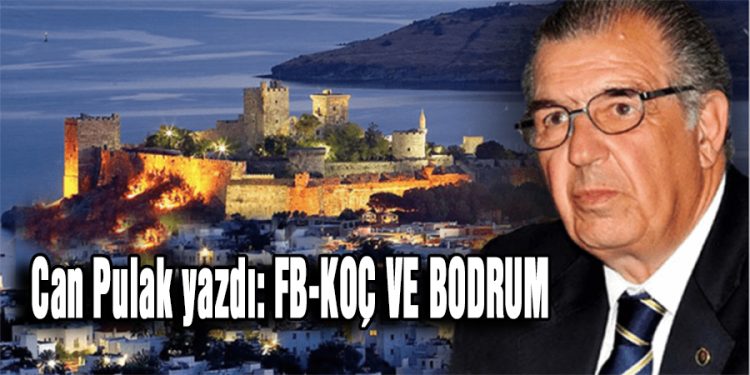 Can Pulak, yazdı: FB-KOÇ VE BODRUM