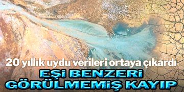 20 yıllık uydu verileri ortaya çıkardı: Eşi benzeri görülmemiş kayıp
