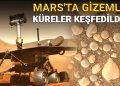 NASA fotoğrafla duyurdu: Mars’ta gizemli küreler bulundu