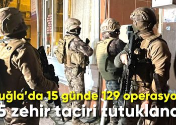 Muğla’da Zehir Tacirlerine Büyük Darbe: 129 Operasyon, 24 Tutuklama