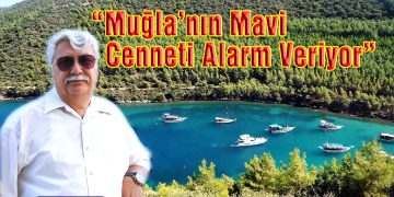 Muğla’nın Mavi Cenneti Alarm Veriyor: “Denizi Kaybedersek, Geleceğimizi Kaybederiz”