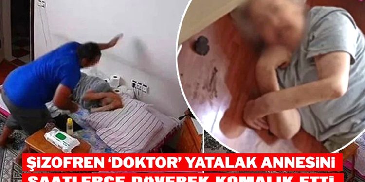 Şizofren ‘doktor’ dehşeti! Yatalak annesini saatlerce darbederek hastanelik etti