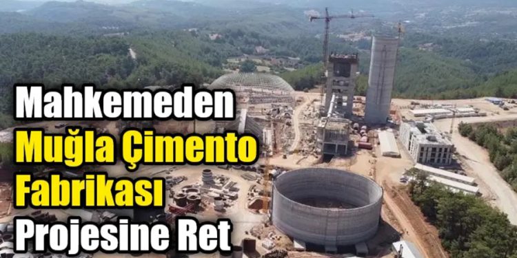 Mahkemeden Muğla Çimento Fabrikası Projesine Ret