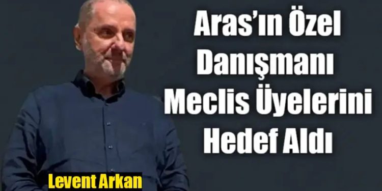 Aras’ın Özel Danışmanı Meclis Üyelerini Hedef Aldı