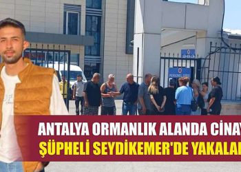 Cinayet Zanlısı Seydikemer’de Yakalandı