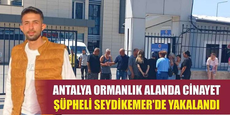 Cinayet Zanlısı Seydikemer’de Yakalandı