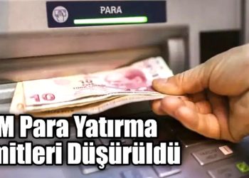 ATM Para Yatırma Limitleri Düşürüldü