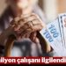 25 milyon çalışanı ilgilendiriyor! 10 sene boyunca paranızı alamayacaksınız