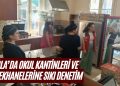 Muğla’da okul kantinleri ve yemekhanelerine sıkı denetim