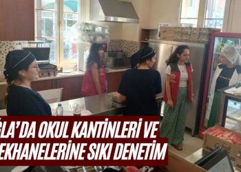 Muğla’da okul kantinleri ve yemekhanelerine sıkı denetim