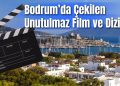 Bodrum’da Çekilen Unutulmaz Film ve Diziler