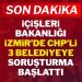 İçişleri Bakanlığı İzmir’de CHP’li 3 belediyeye soruşturma başlattı
