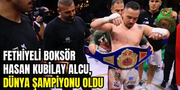 Fethiyeli Boksör Hasan Kubilay Alcu, Dünya Şampiyonu Oldu