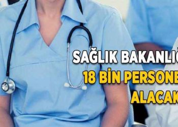 Sağlık Bakanlığı 18 bin personel alacak