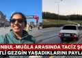 İstanbul-Muğla Arasında Taciz Şoku: Hintli Gezgin Yaşadıklarını Paylaştı