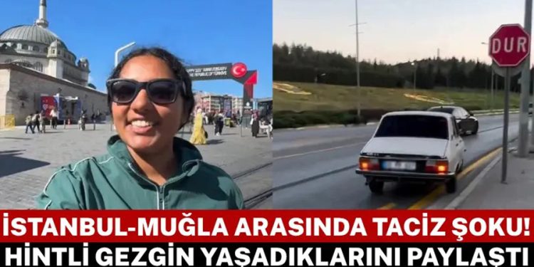 İstanbul-Muğla Arasında Taciz Şoku: Hintli Gezgin Yaşadıklarını Paylaştı